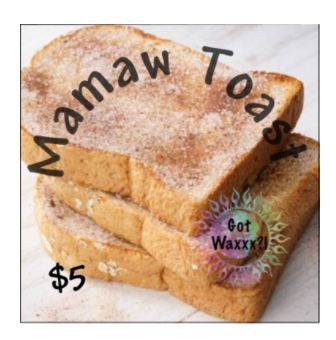 Mamaw Toast--Got Waxxx Clam Shells Soy Wax Melt for Warmers